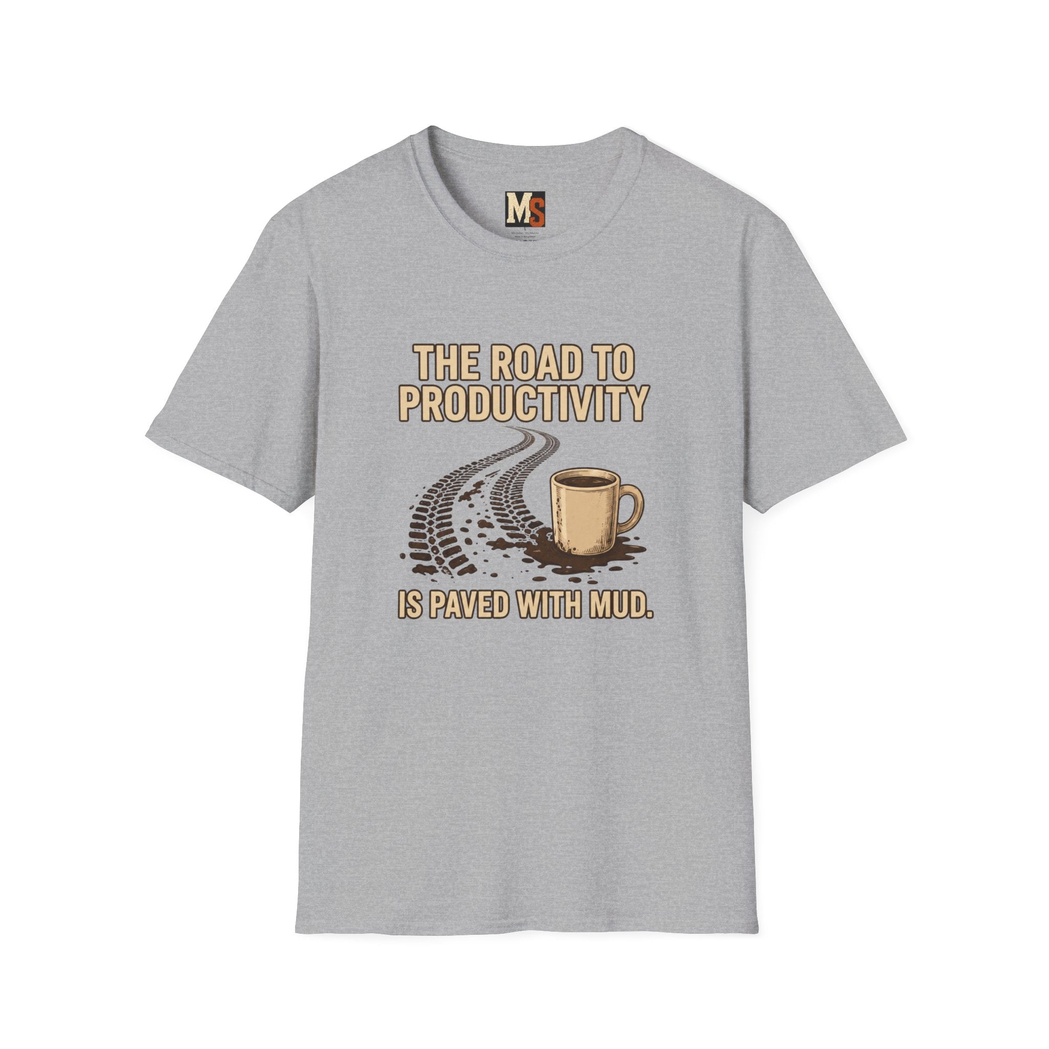 The road to Productivity is paved with mud T-shirt