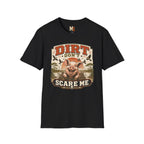 Dirt Don't Scare Me T-shirt