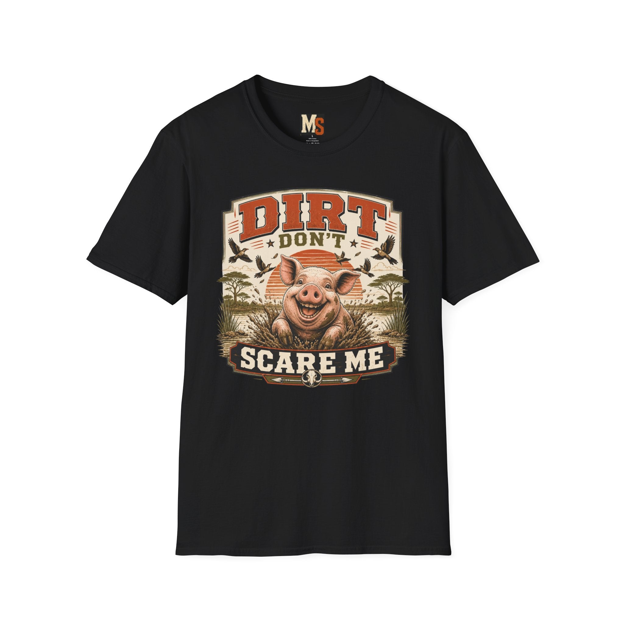 Dirt Don't Scare Me T-shirt