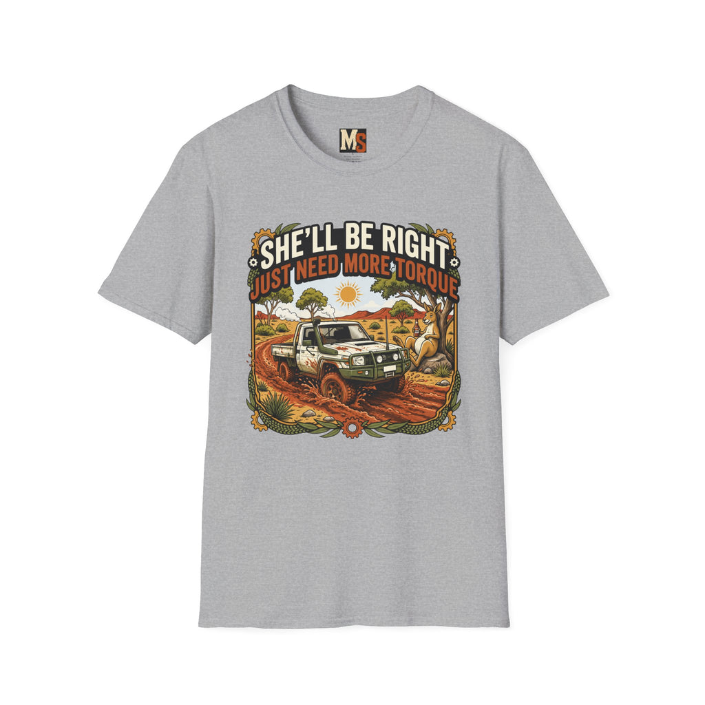 She'll be right - just need more torque T-shirt