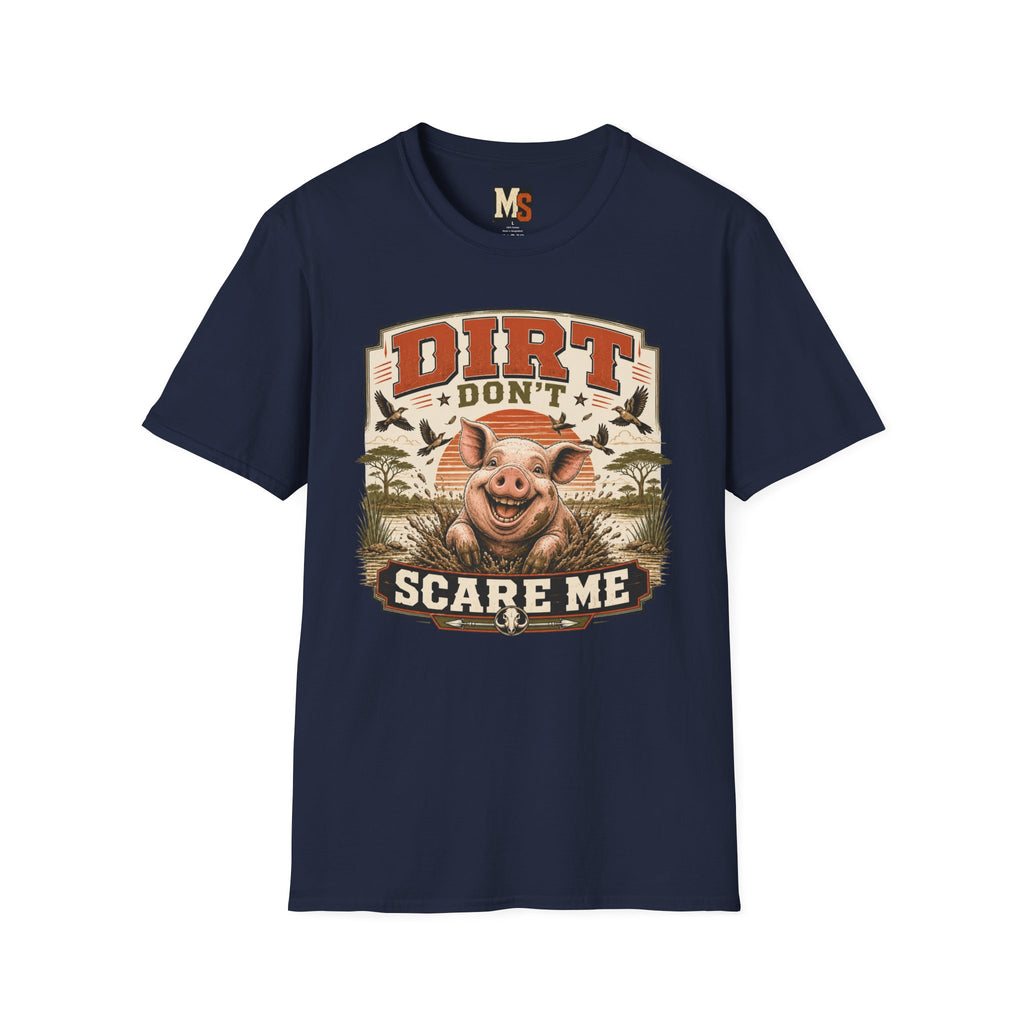 Dirt Don't Scare Me T-shirt