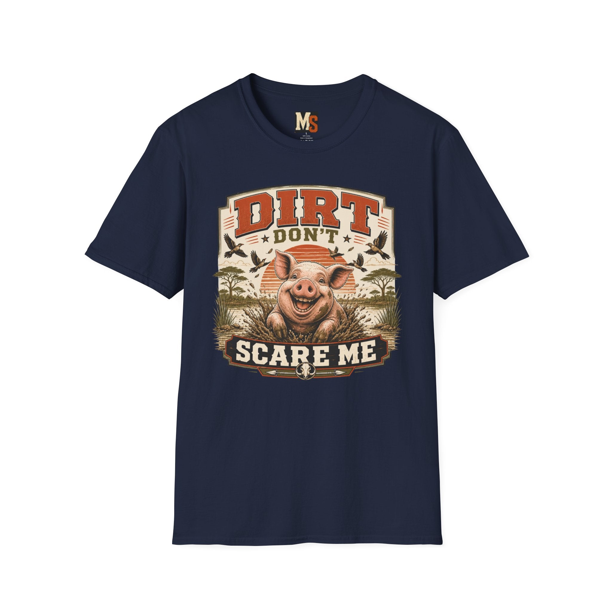 Dirt Don't Scare Me T-shirt