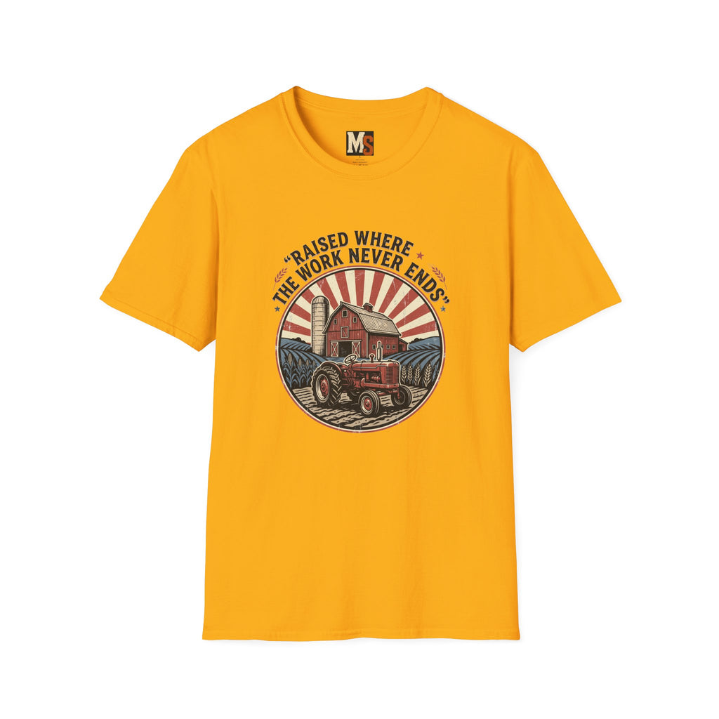 Raised where the work never ends T-shirt