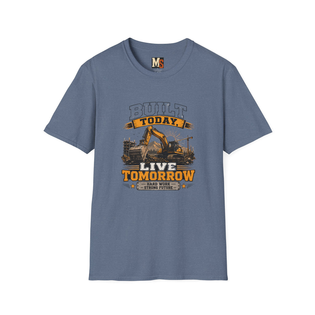 Built today, live tomorrow T-shirt