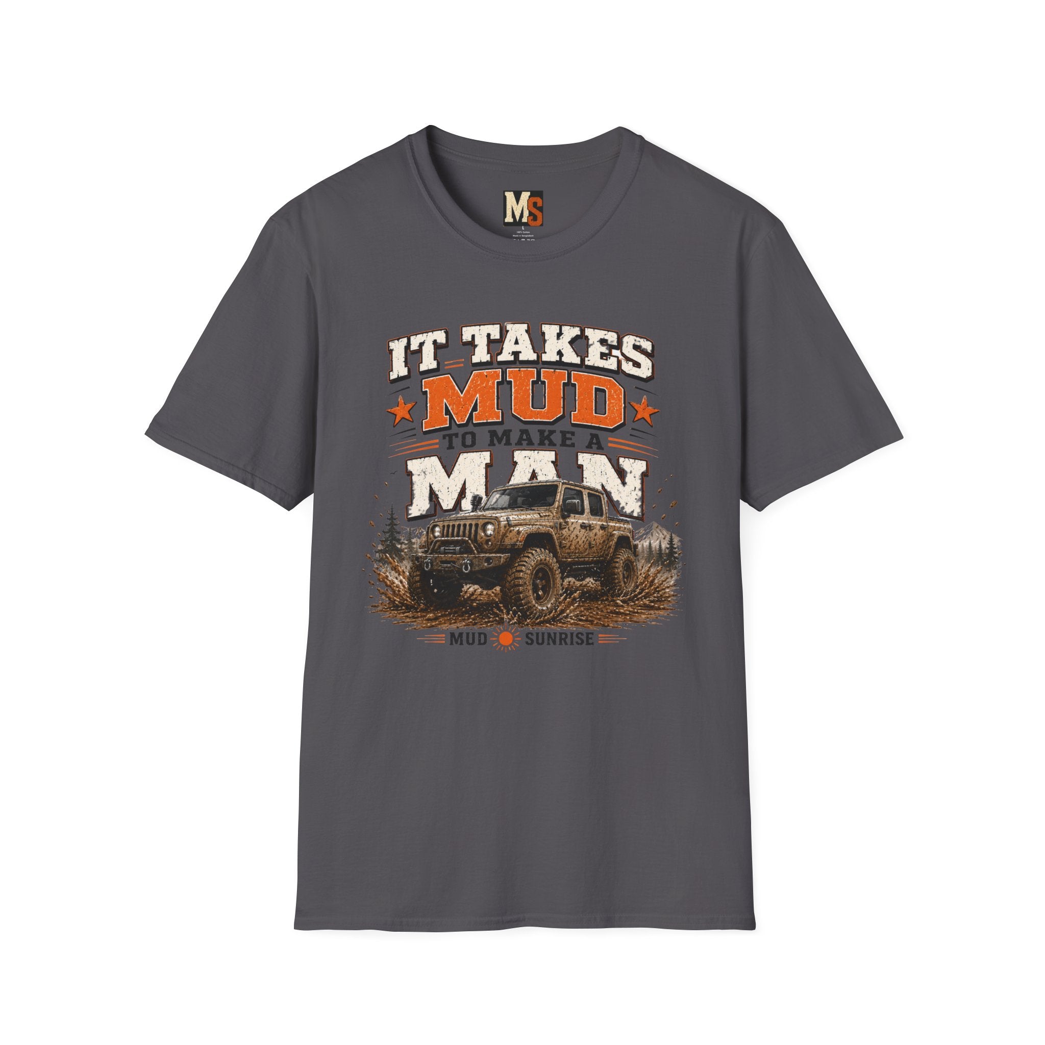 It takes mud to make a man T-shirt