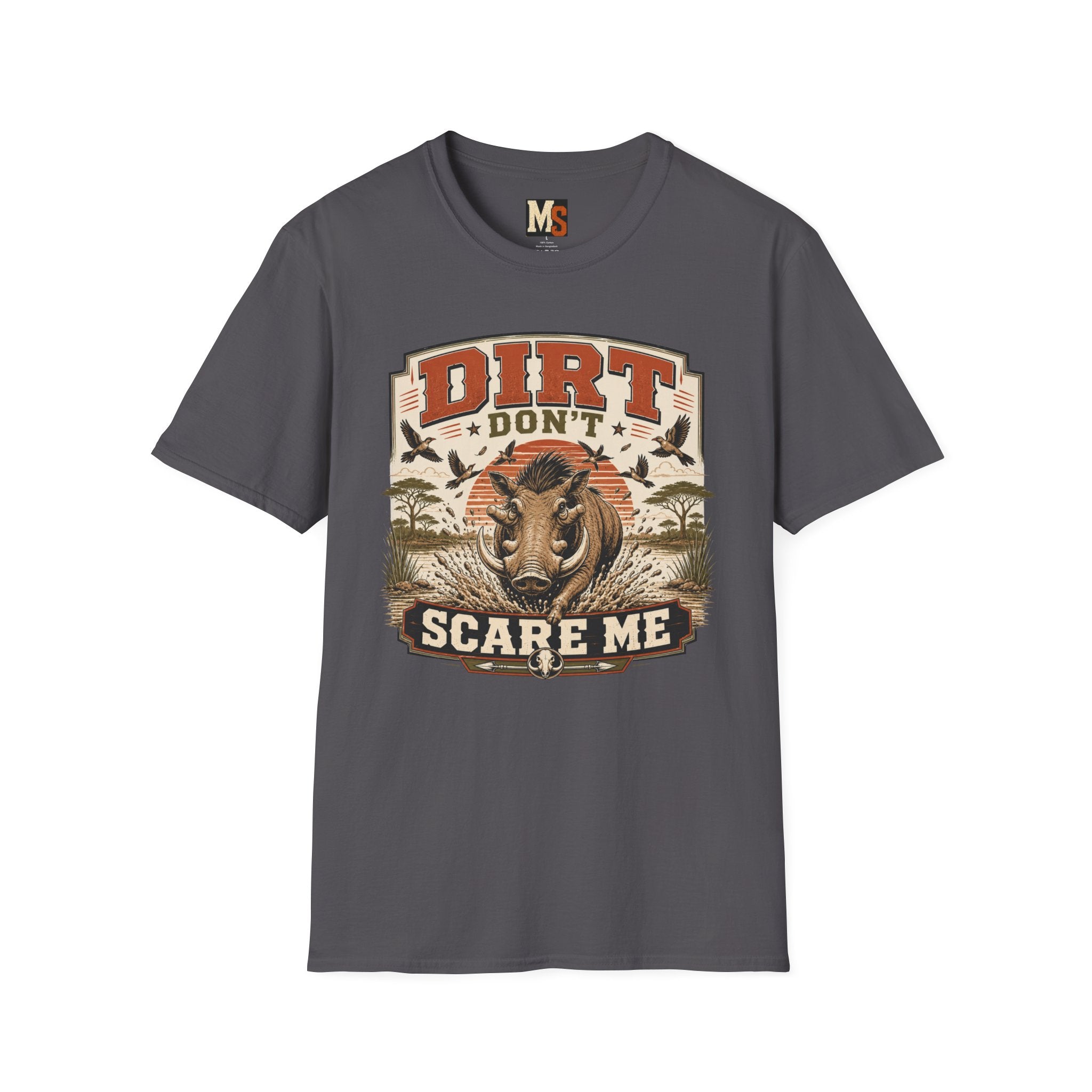 Dirt don't scare me T-shirt