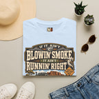 If it ain't blowin smoke T-shirt