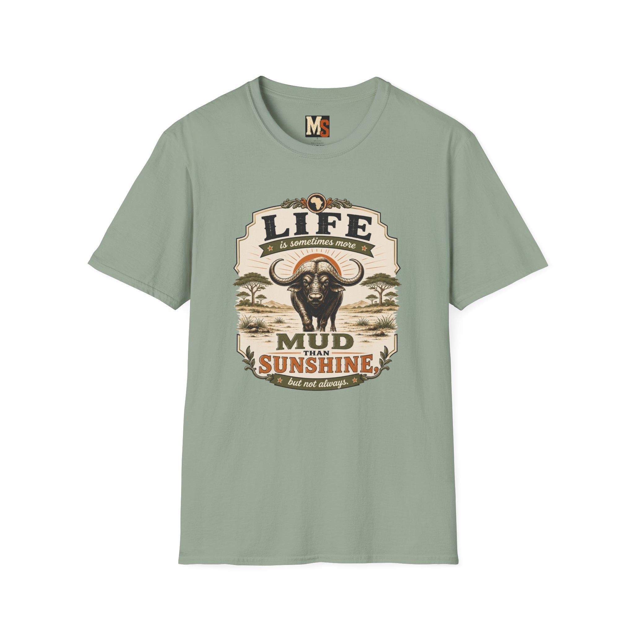 Life is sometimes more mud than sunshine T-shirt