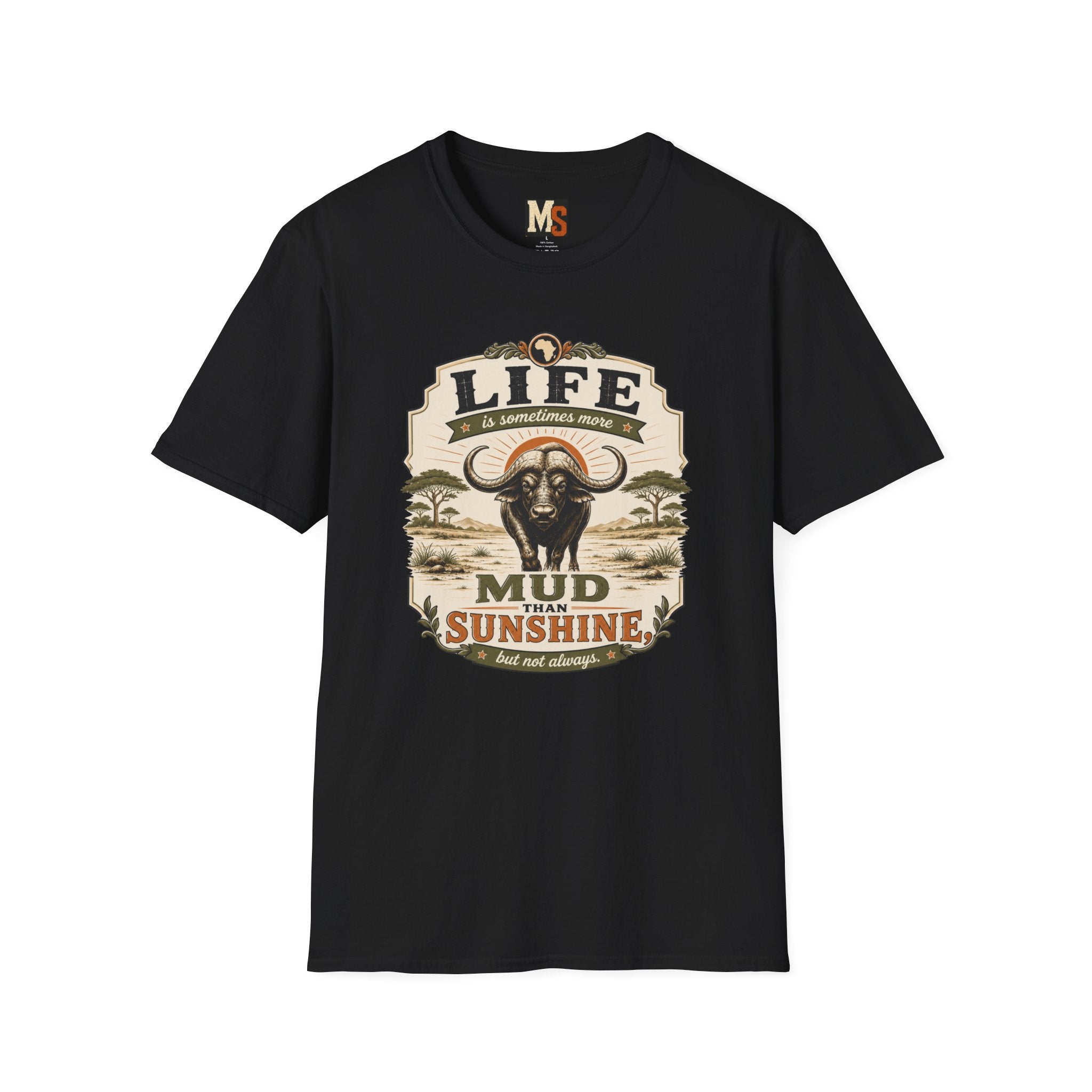 Life is sometimes more mud than sunshine T-shirt