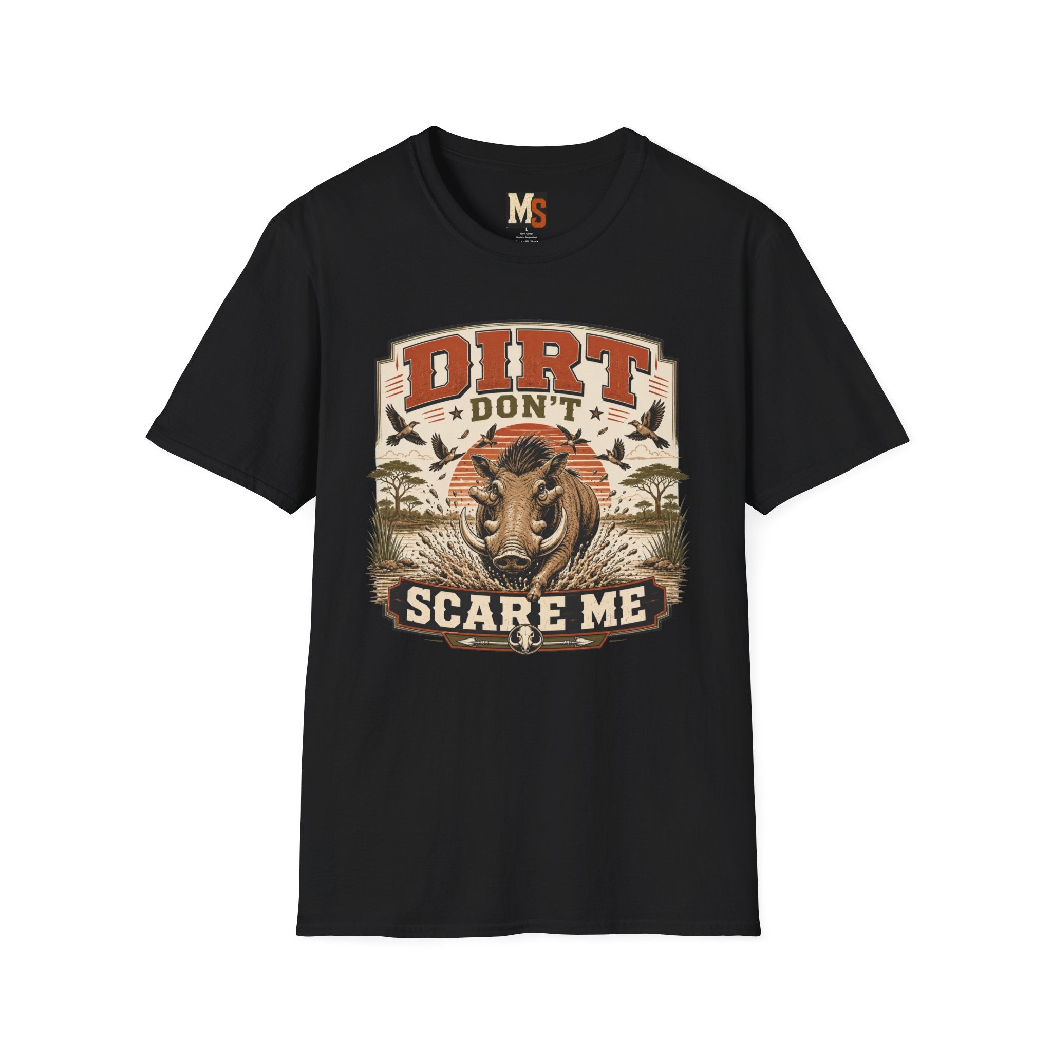 Dirt don't scare me T-shirt