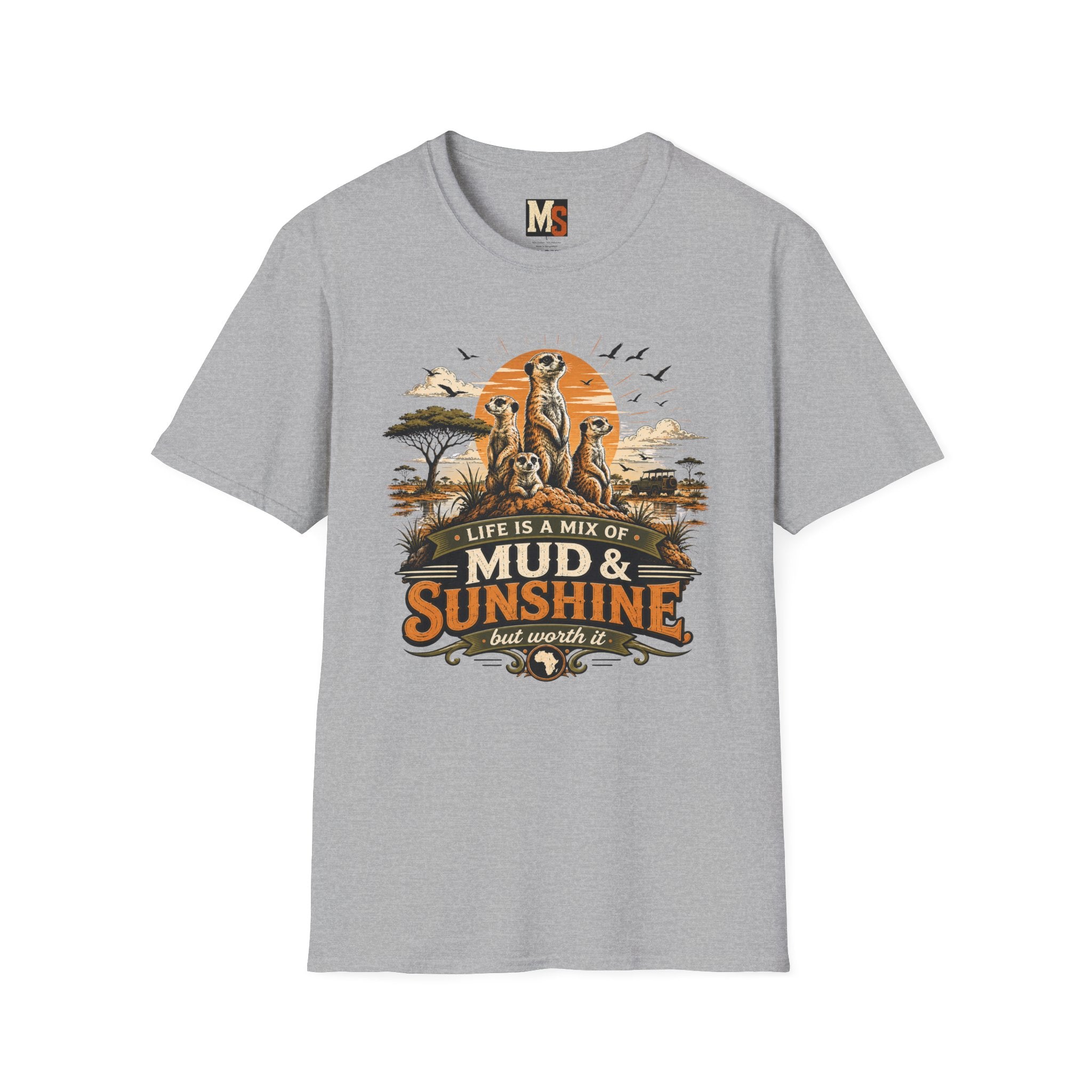 Life is a mix of Mud & Sunshine, but worth it T-shirt