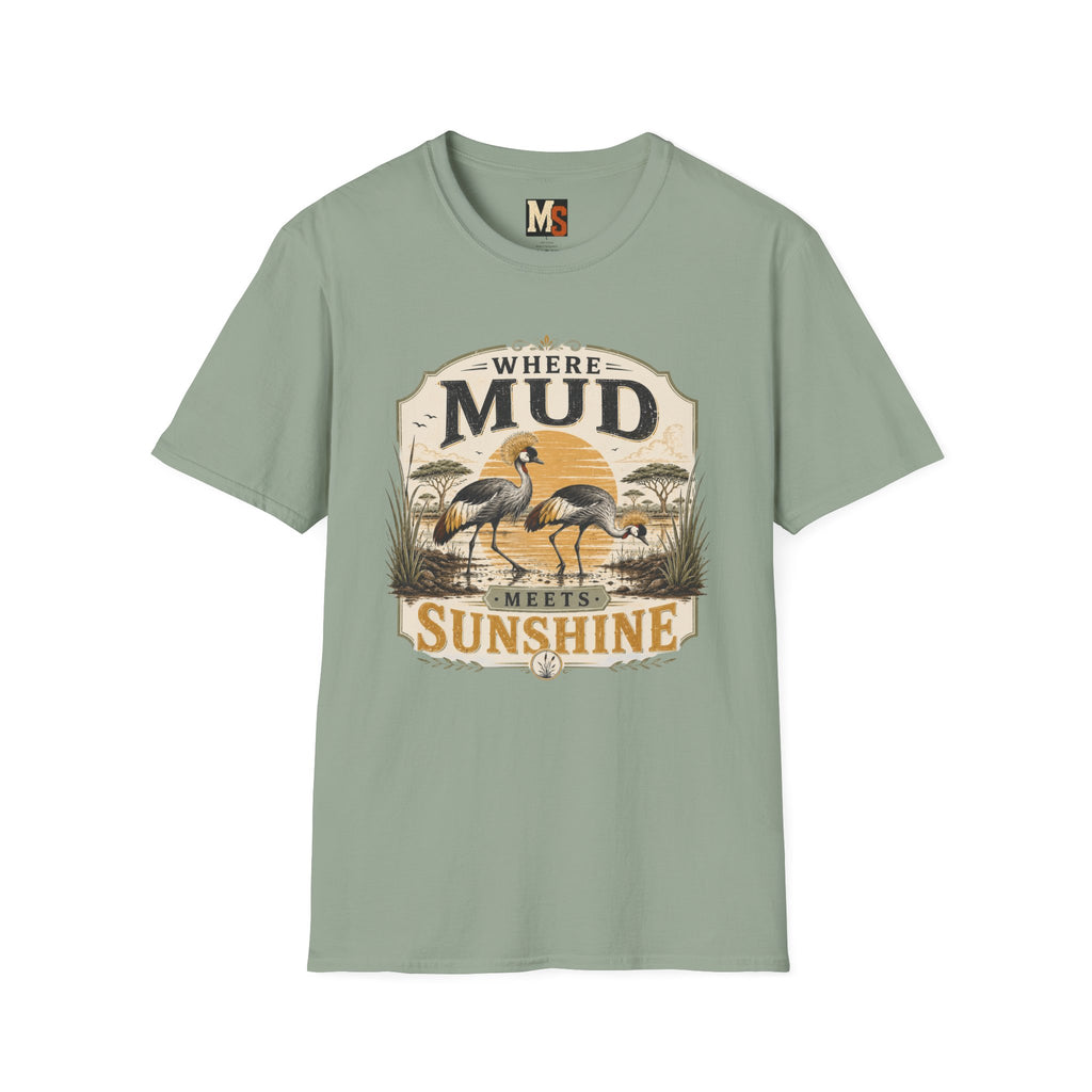 Where Mud meets Sunshine T-shirt