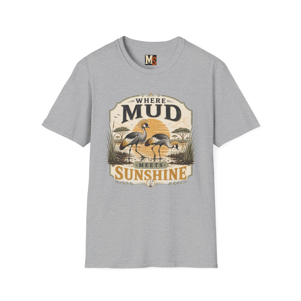 Where Mud meets Sunshine T-shirt