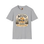 Where Mud meets Sunshine T-shirt