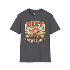 Dirt Don't Scare Me T-shirt