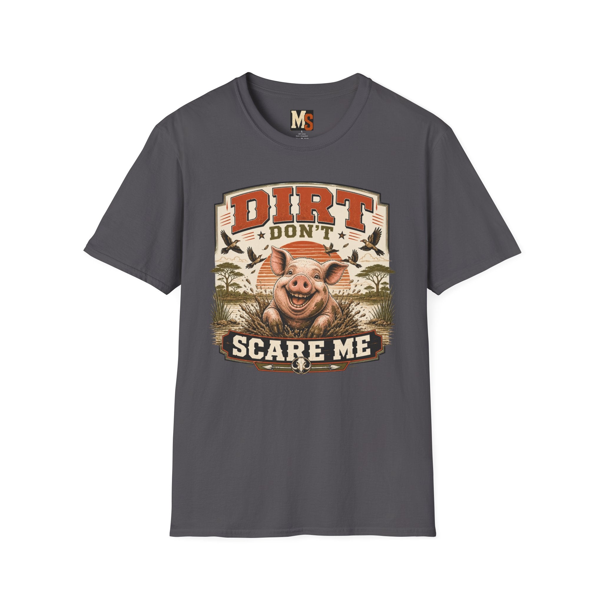 Dirt Don't Scare Me T-shirt