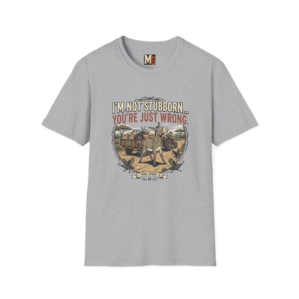 I'n not stubborn...you're just wrong T-shirt