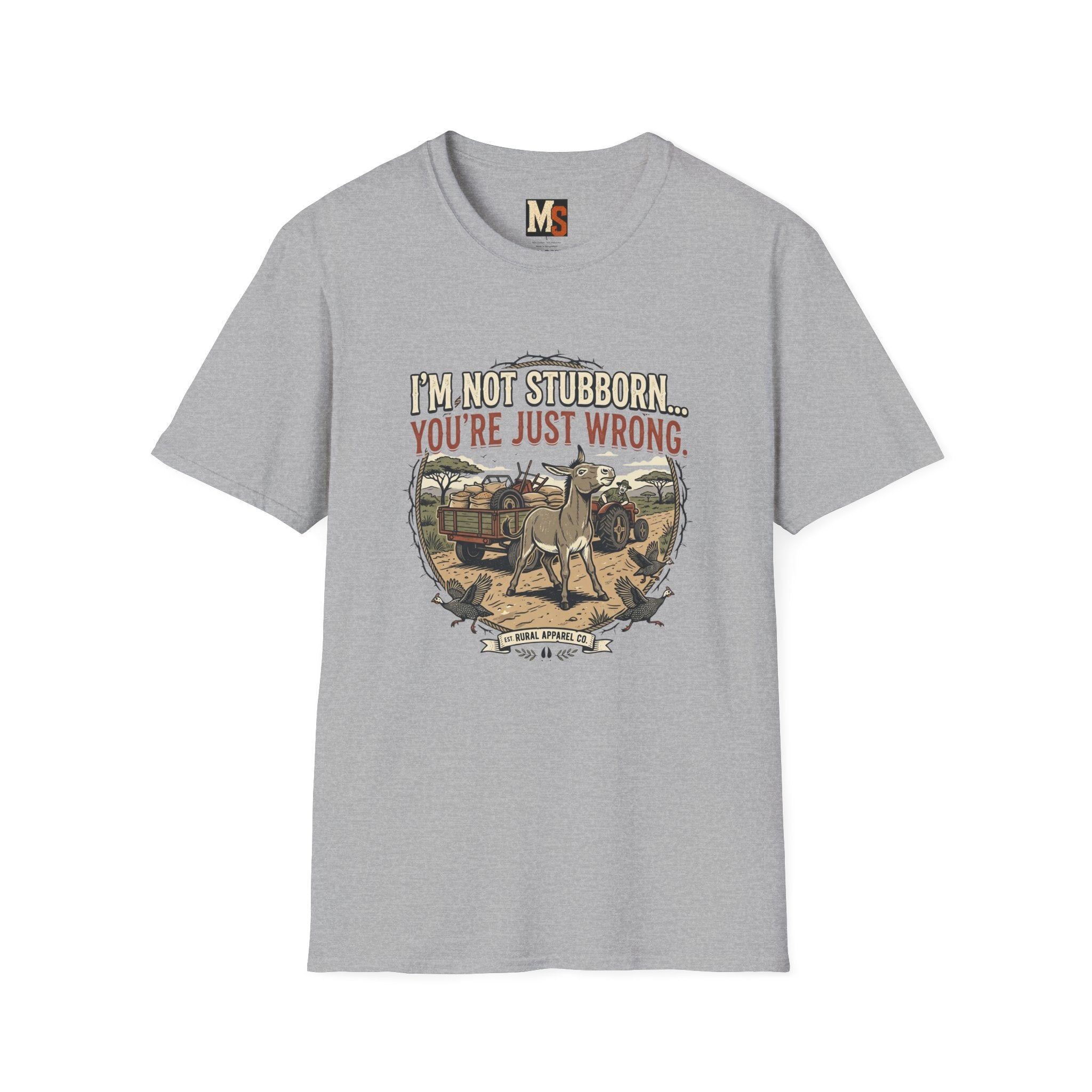 I'n not stubborn...you're just wrong T-shirt