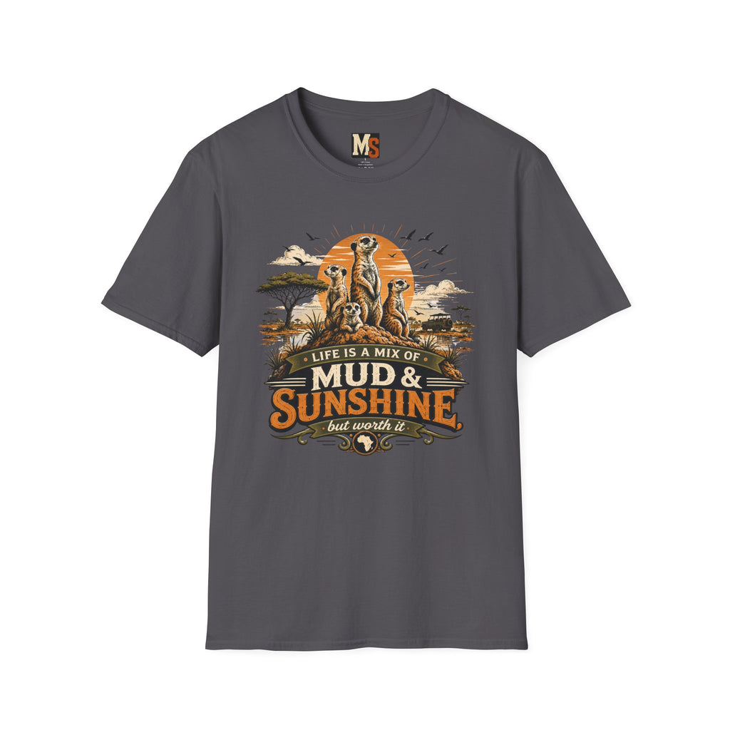 Life is a mix of Mud & Sunshine, but worth it T-shirt