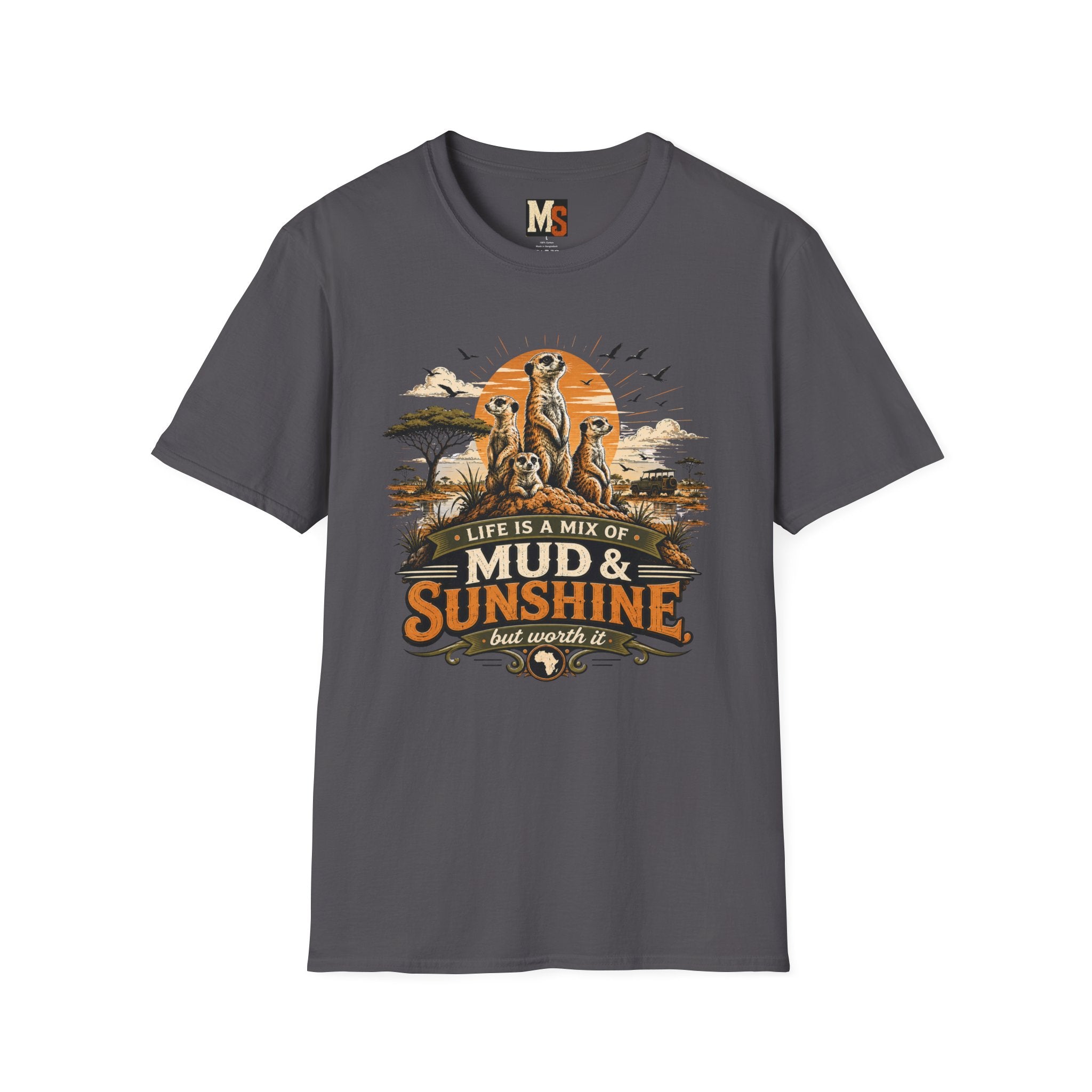 Life is a mix of Mud & Sunshine, but worth it T-shirt