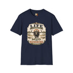 Life is sometimes more mud than sunshine T-shirt