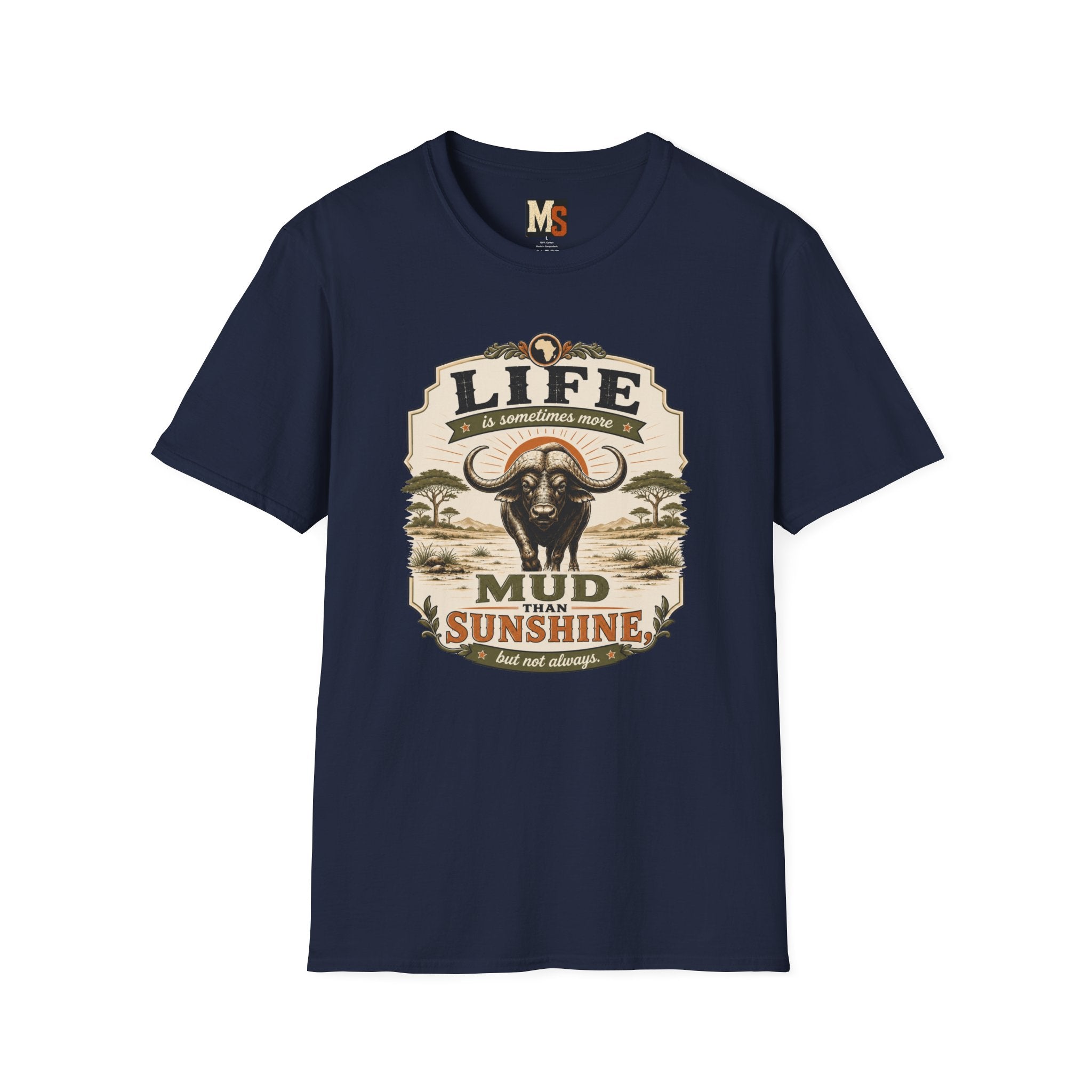 Life is sometimes more mud than sunshine T-shirt