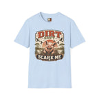 Dirt Don't Scare Me T-shirt