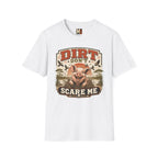 Dirt Don't Scare Me T-shirt