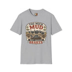 Too much mud - not enough brakes T-shirt