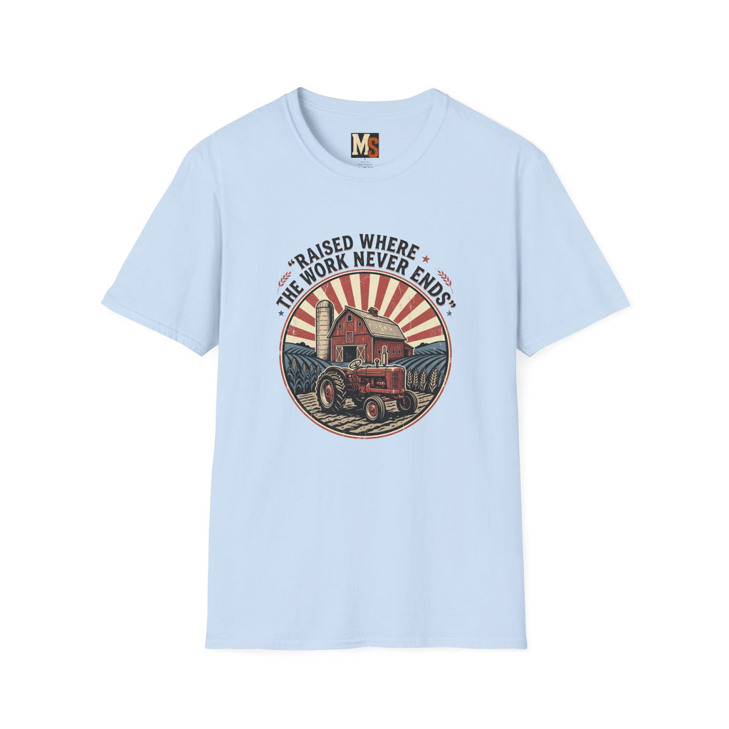 Raised where the work never ends T-shirt