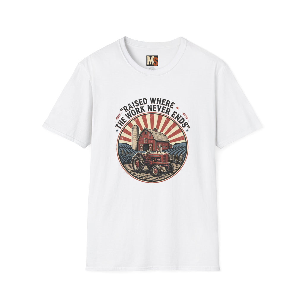 Raised where the work never ends T-shirt