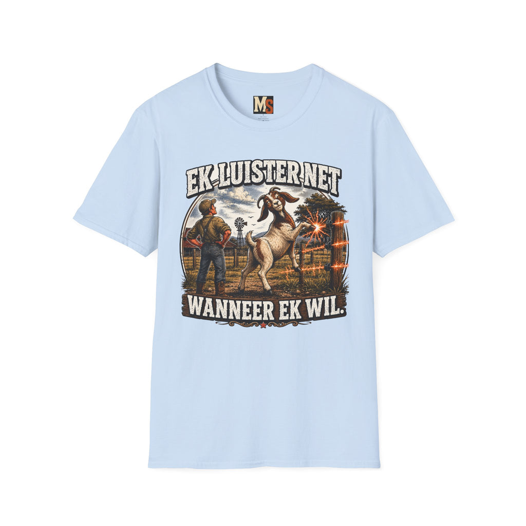 Ek luister net wanneer ek wil T-shirt
