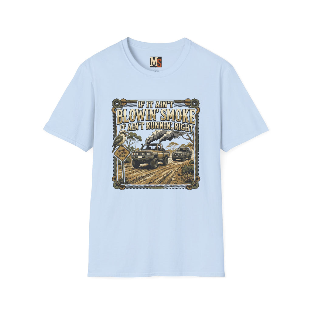 If it ain't blowin smoke, it ain't runnin' right T-shirt