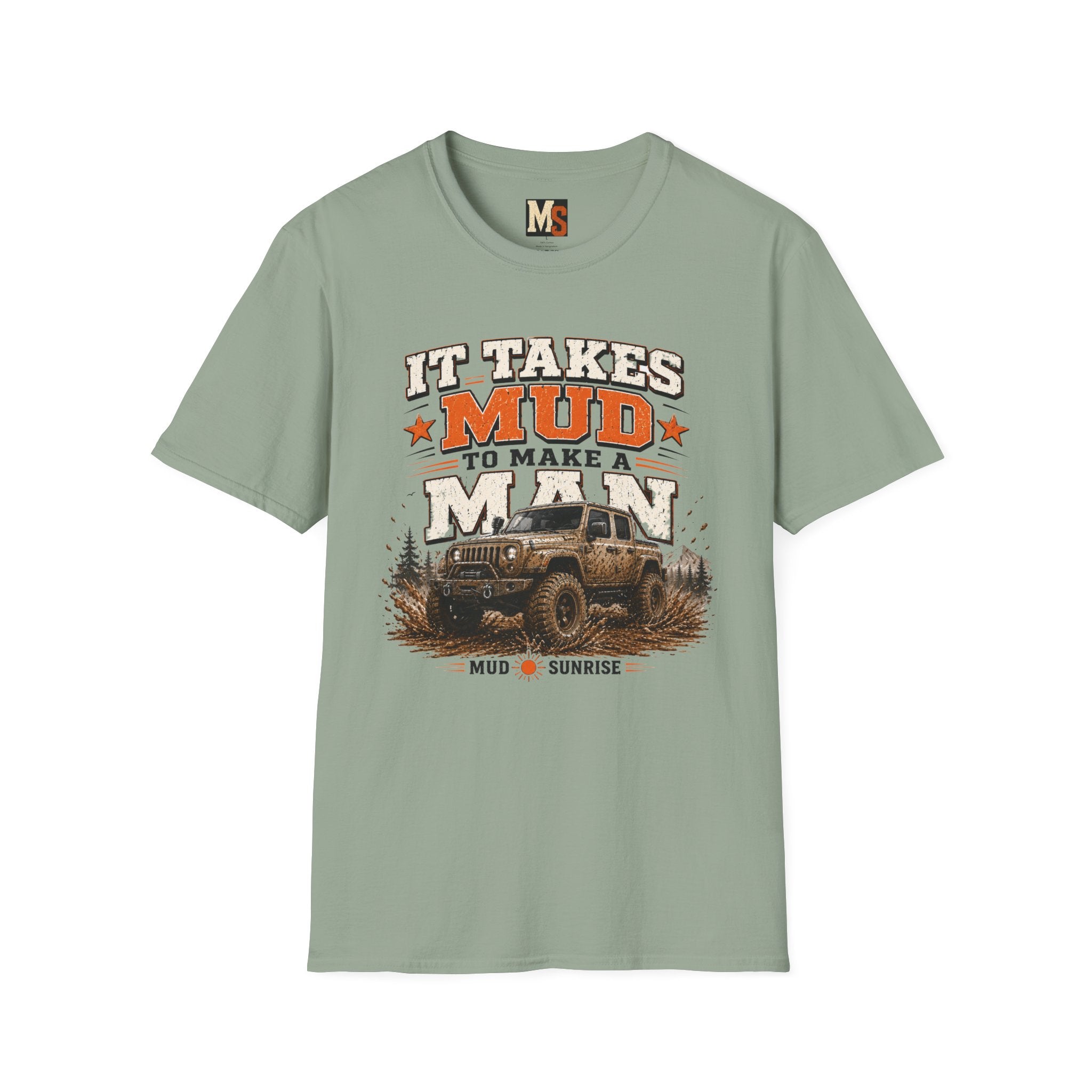 It takes mud to make a man T-shirt