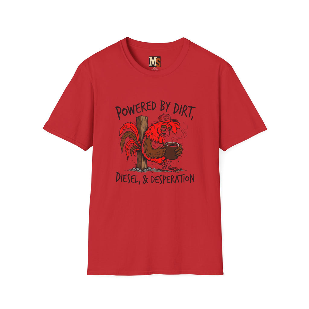 Powered by Dirt, Diesel & Desperation T-shirt