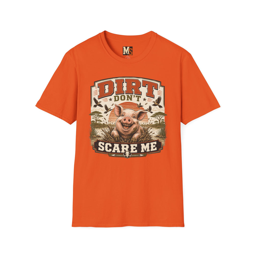 Dirt Don't Scare Me T-shirt