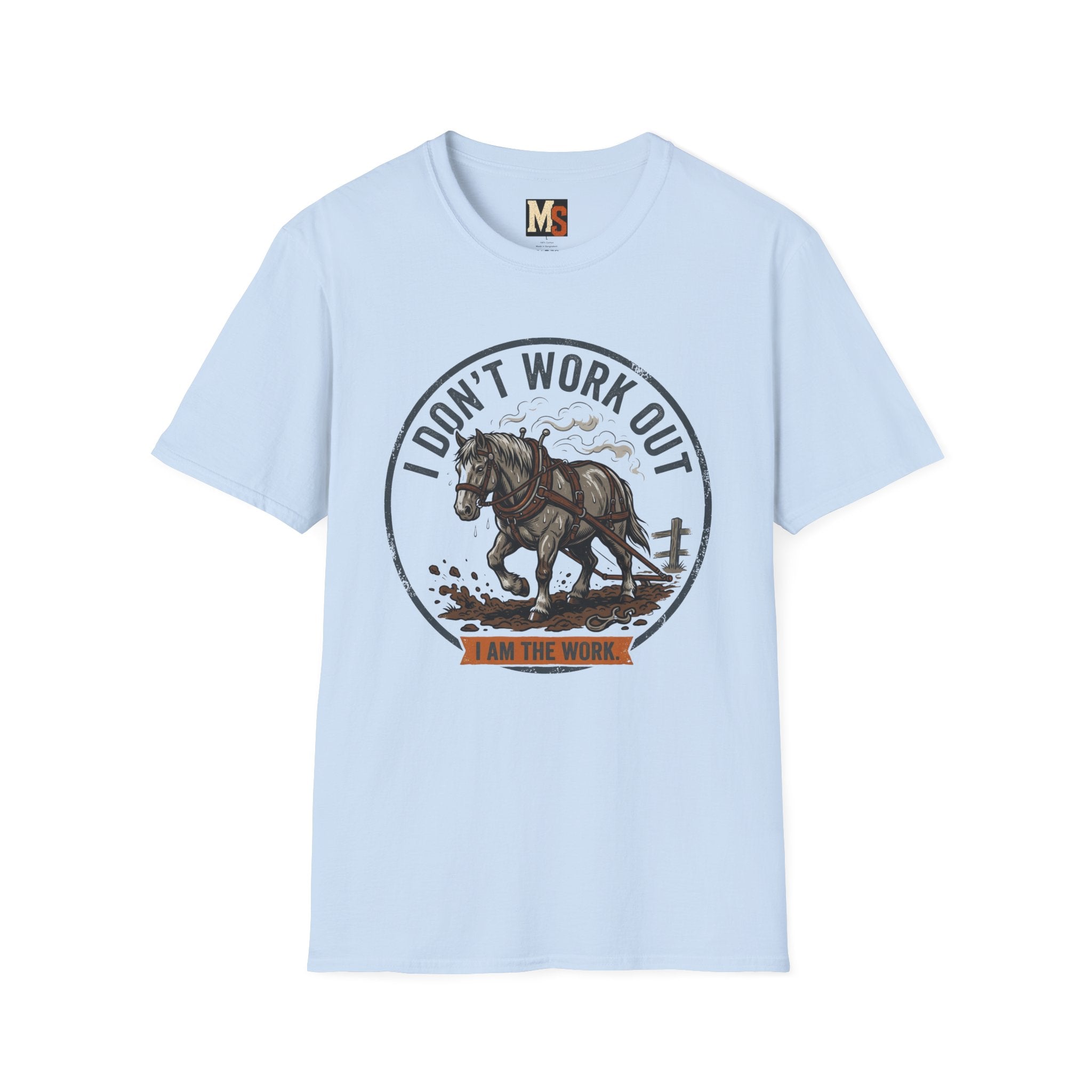 I Don't work out - I am the work T-shirt