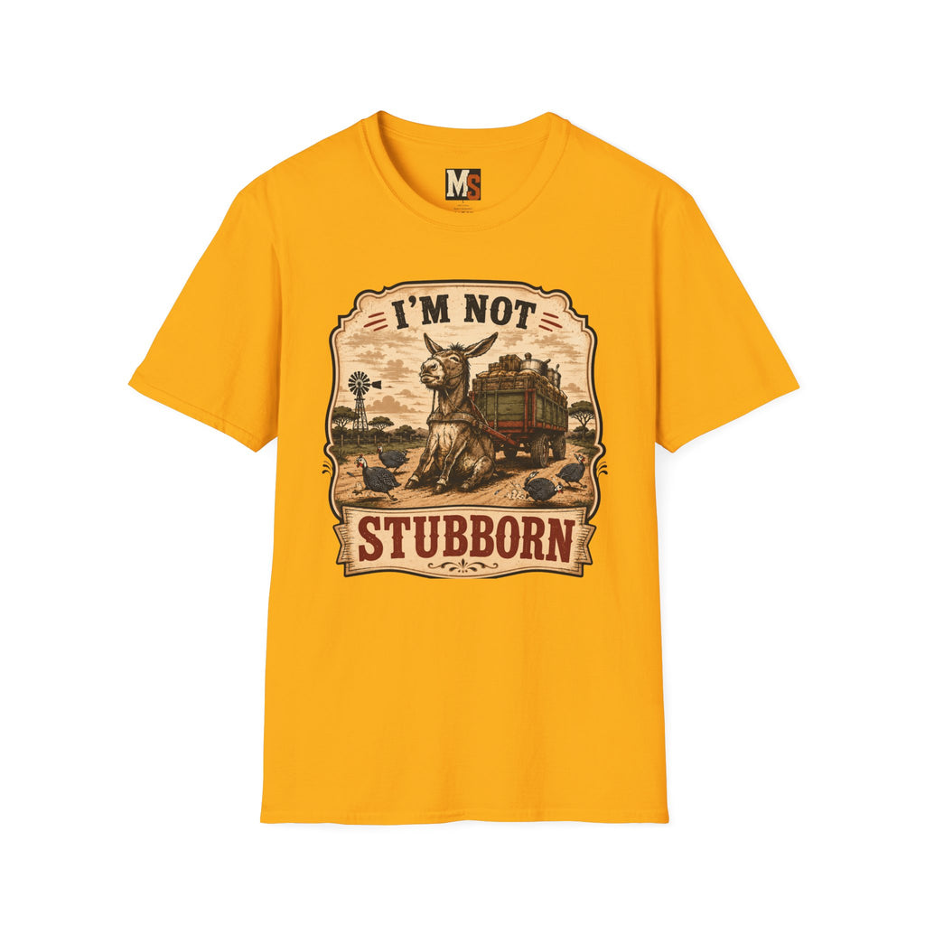 I'm not stubborn T-shirt
