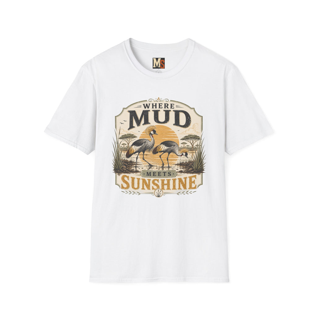 Where Mud meets Sunshine T-shirt