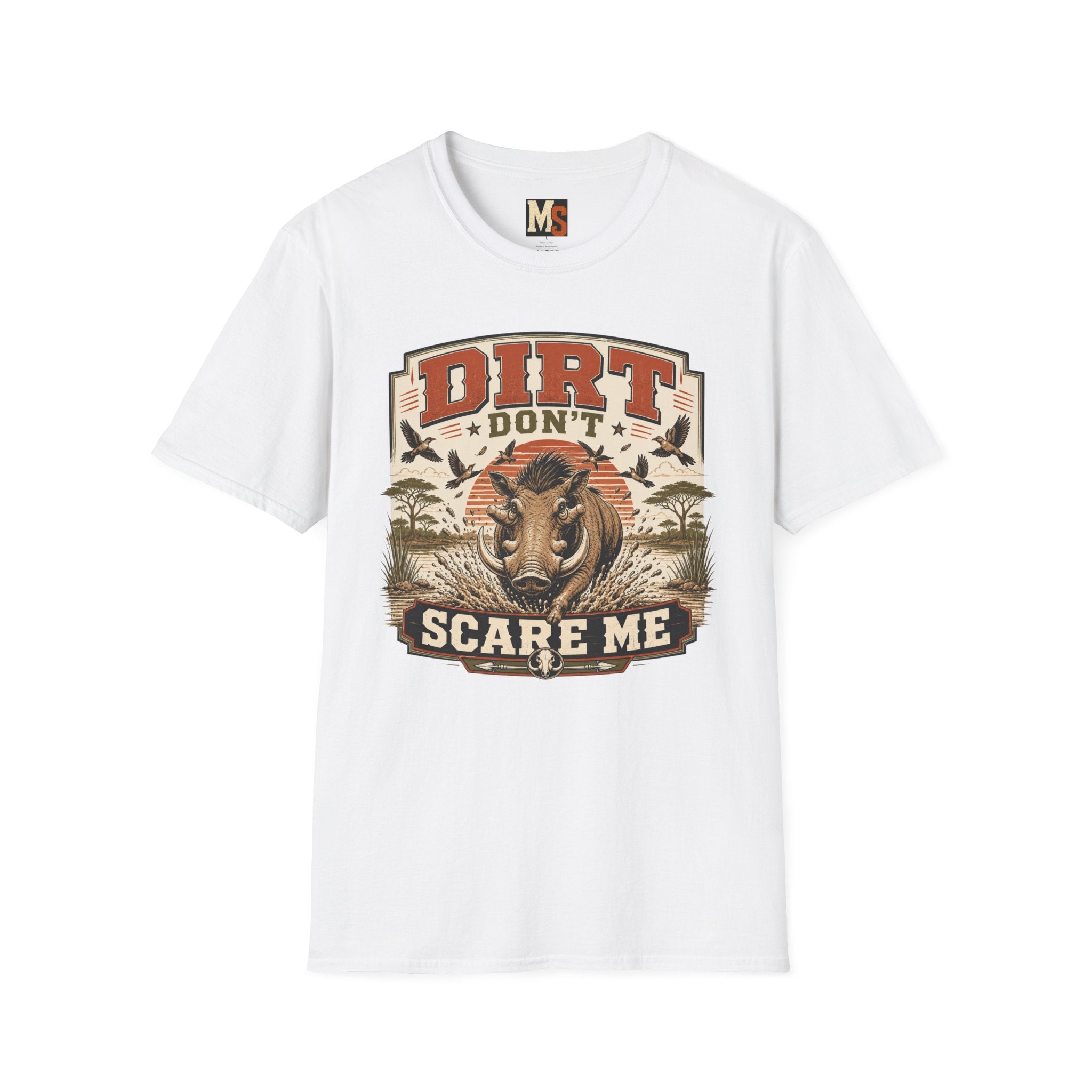 Dirt don't scare me T-shirt