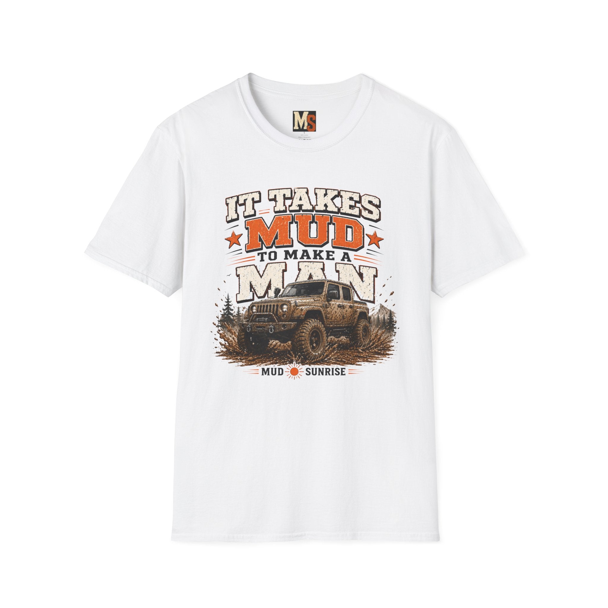 It takes mud to make a man T-shirt