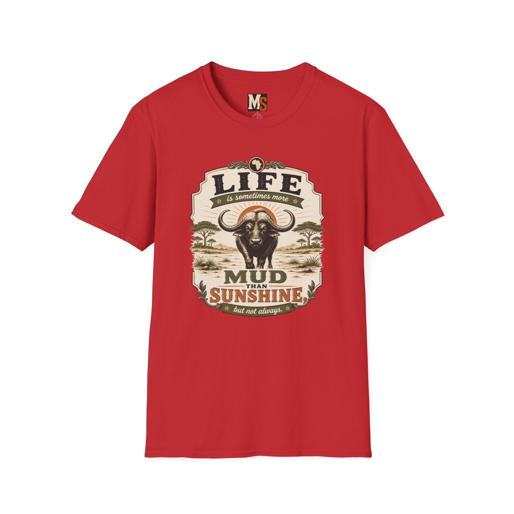 Life is sometimes more mud than sunshine T-shirt