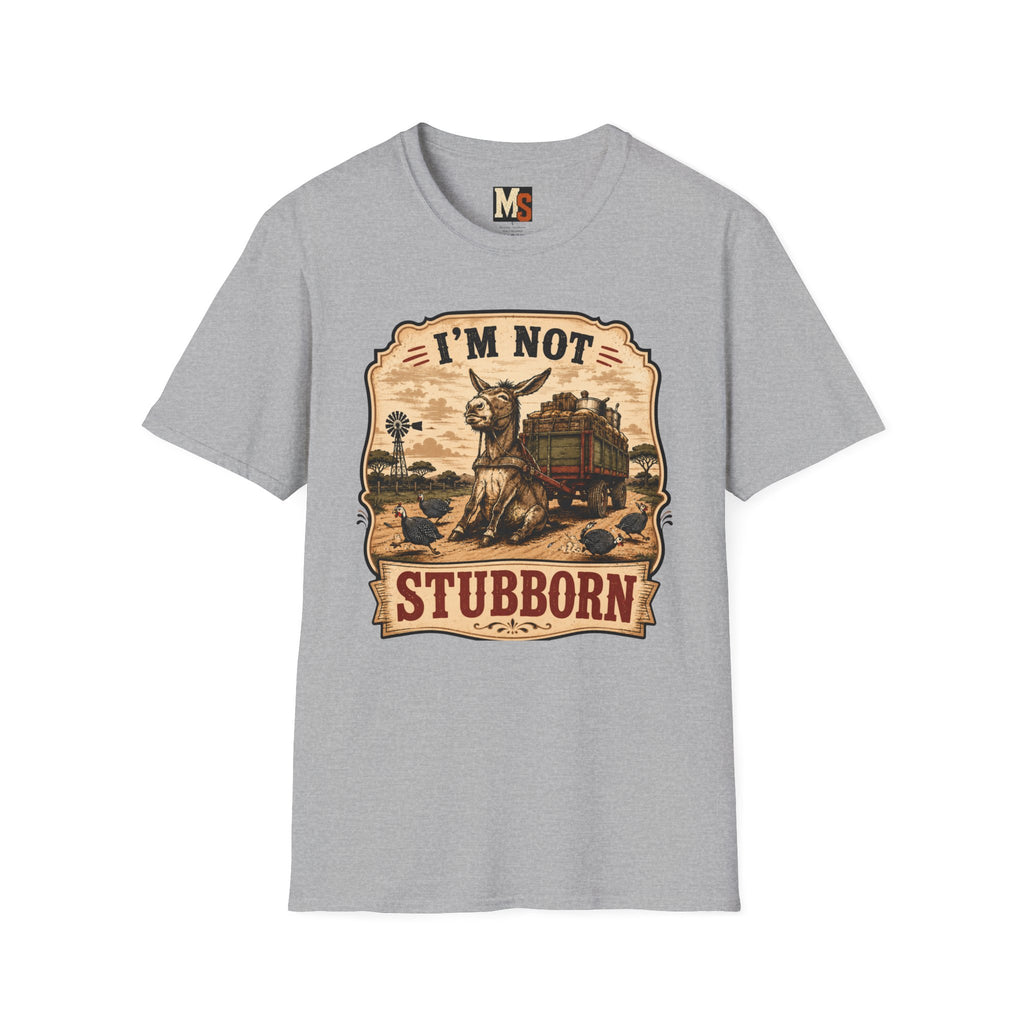 I'm not stubborn T-shirt