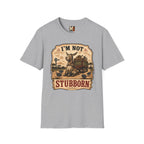 I'm not stubborn T-shirt