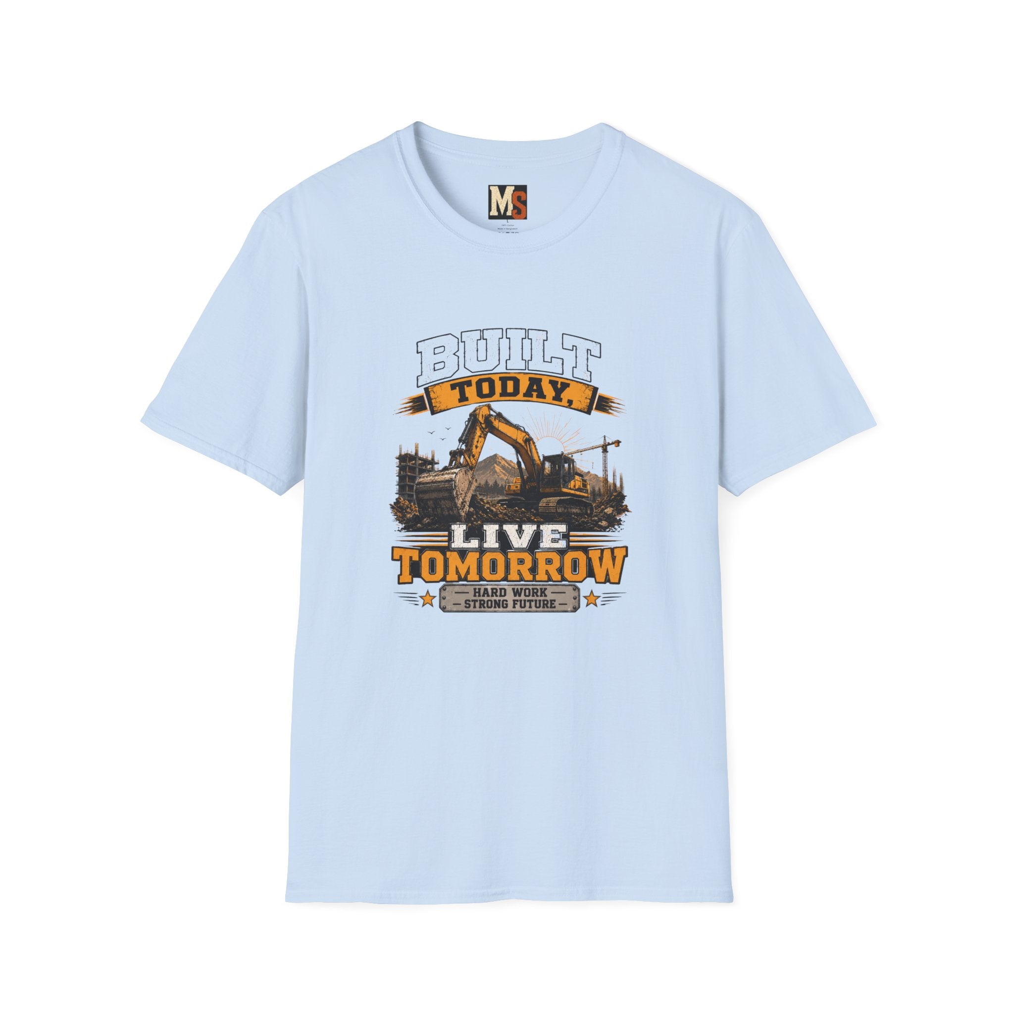 Built today, live tomorrow T-shirt