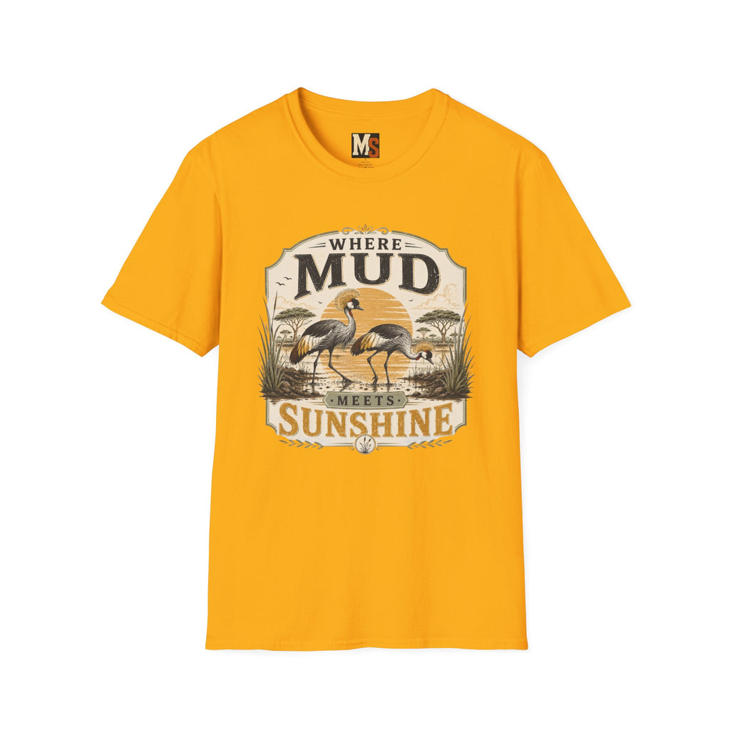 Where Mud meets Sunshine T-shirt