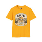 Where Mud meets Sunshine T-shirt