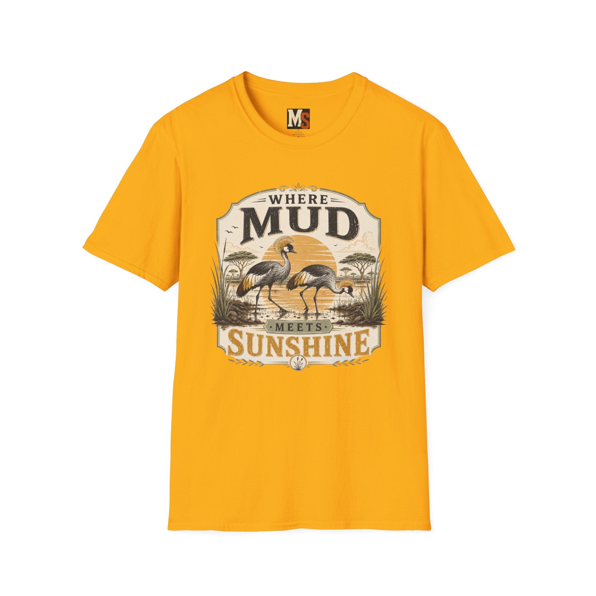 Where Mud meets Sunshine T-shirt