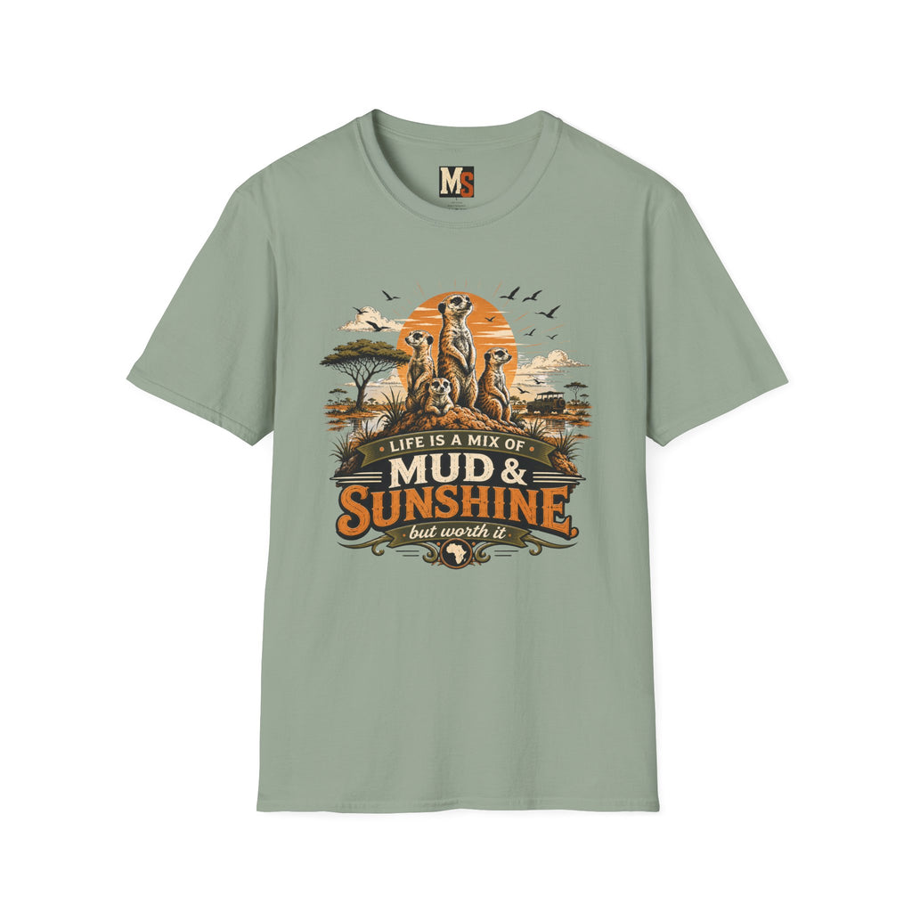 Life is a mix of Mud & Sunshine, but worth it T-shirt