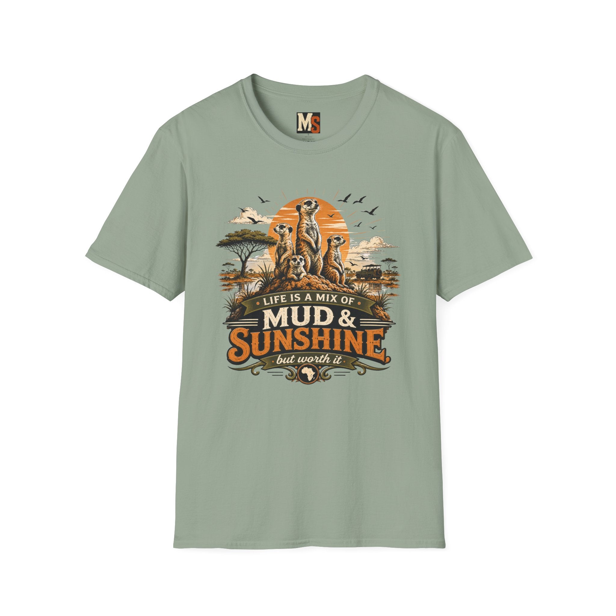 Life is a mix of Mud & Sunshine, but worth it T-shirt